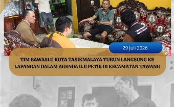 Tim Bawaslu Kota Tasikmalaya Laksanakan Uji Petik Data Pemilih
